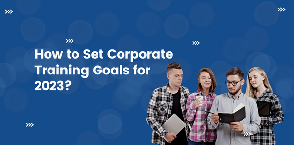 How to Set Corporate Training Goals for 2023?