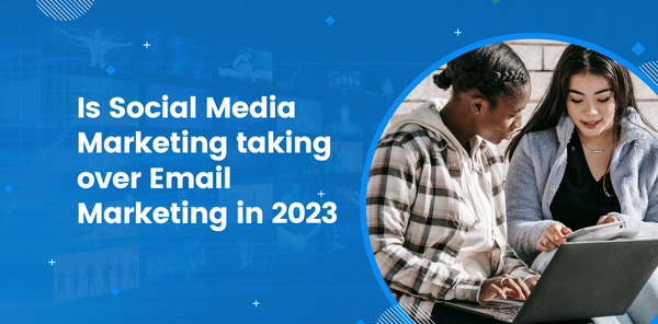 Is Social Media Marketing taking over Email Marketing in 2023?