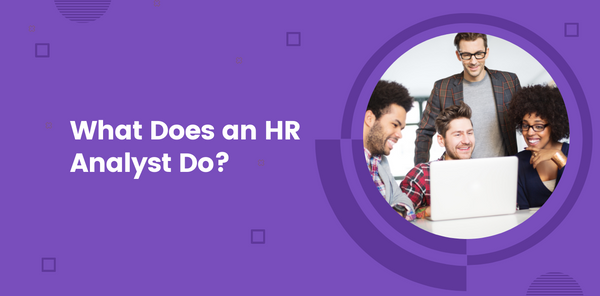 What Does an HR Analyst Do? Role and Job Description: