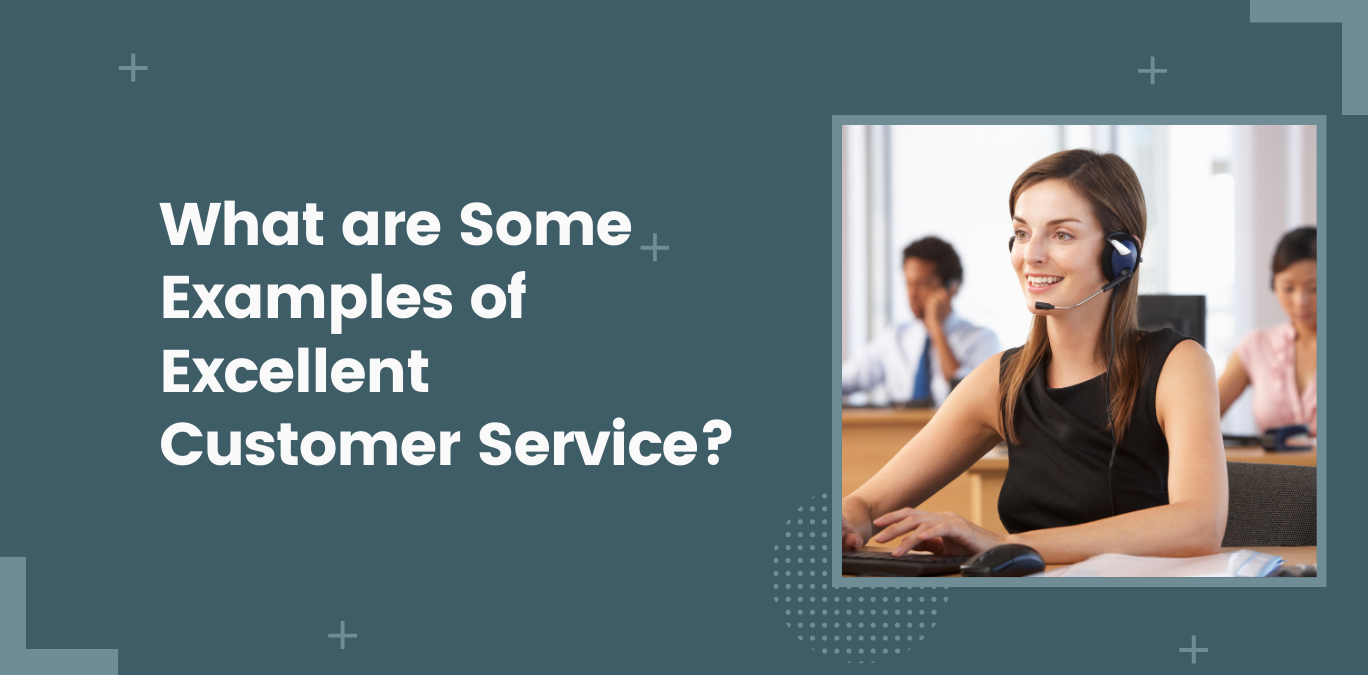 How To Have Excellent Customer Service What are Some Examples of Excellent Customer Service? & MindCypress