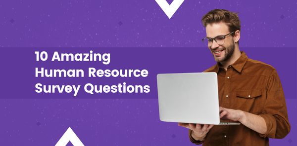 10 Amazing Human Resource Survey Questions