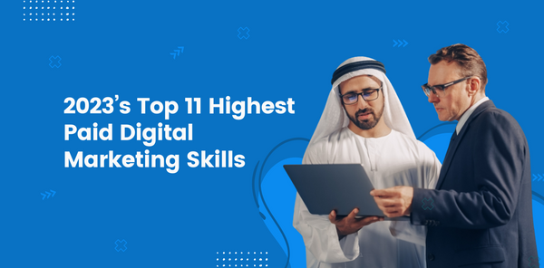 2023’s Top 11 Highest Paid Digital Marketing Skills