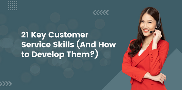 21 Key Customer Service Skills (and how to develop them)