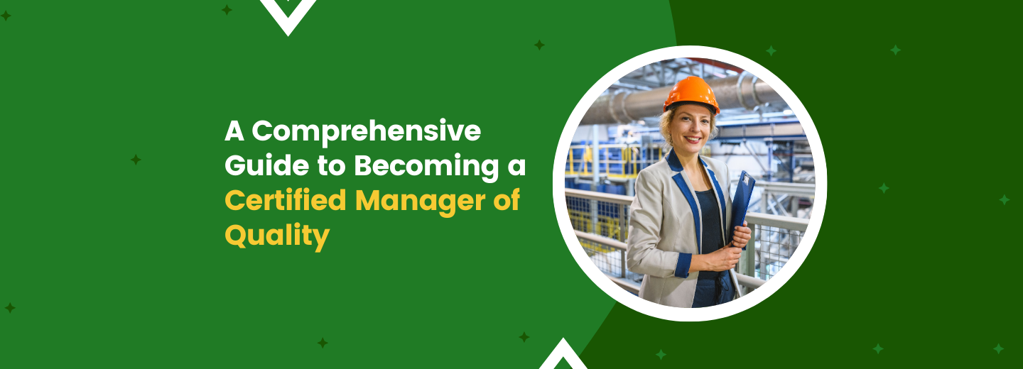 A Comprehensive Guide to Becoming a Certified Manager of Quality ...