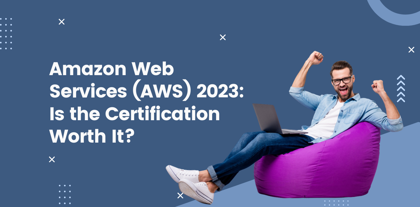 Amazon Web Services (AWS) 2023: Is the Certification Worth It Amazon Web Services (AWS) 2023: Is the Certification Worth It
