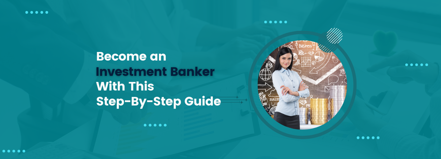 Become an Investment Banker With This Step-By-Step Guide & MindCypress