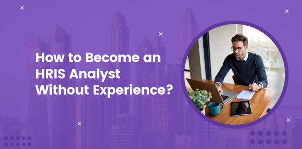 How to Become an HRIS Analyst Without Experience?