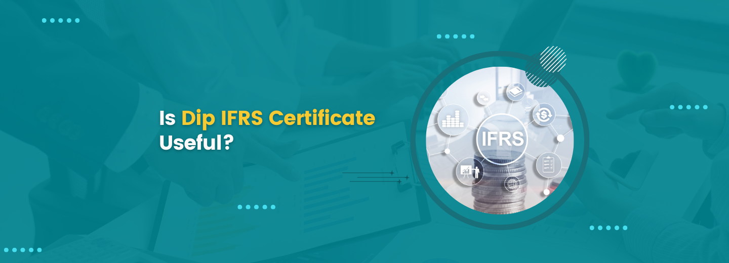 Is Dip IFRS Certificate Useful? MindCypress Is Dip IFRS Certificate Useful? MindCypress