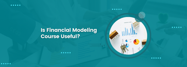 Is Financial Modeling Course Useful?
