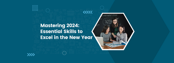 Mastering 2024: Essential Skills to Excel in the New Year