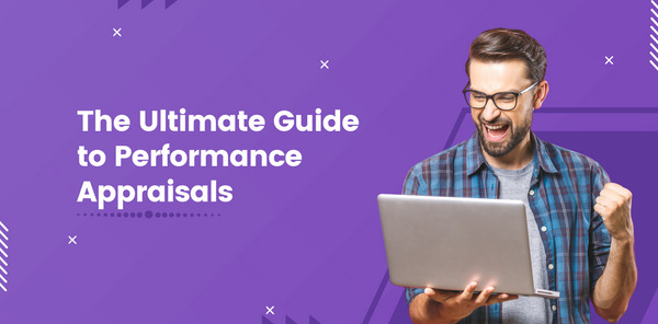 The Ultimate Guide to the Performance Appraisal