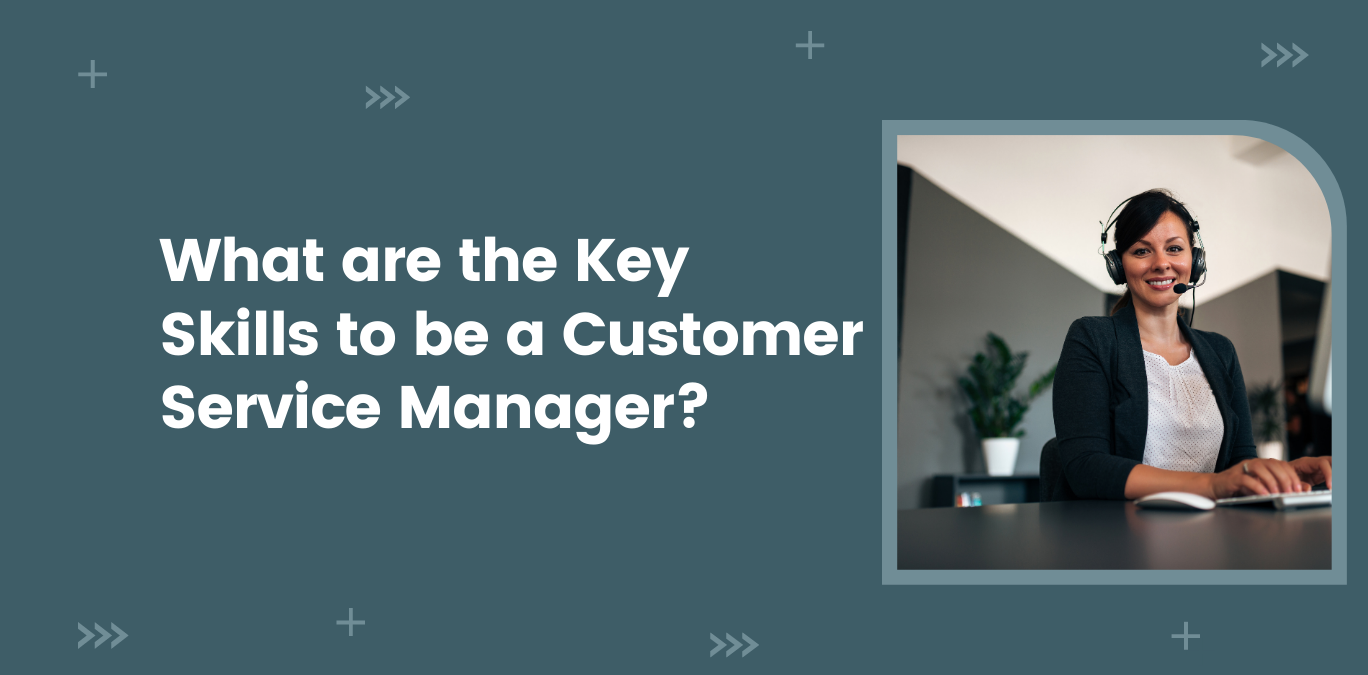 What are the Key Skills to be a Customer Service Manager? & MindCypress