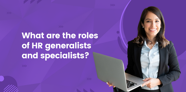 What are the roles of HR generalists and specialists?