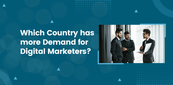 Which Country has More Demand for Digital marketers?