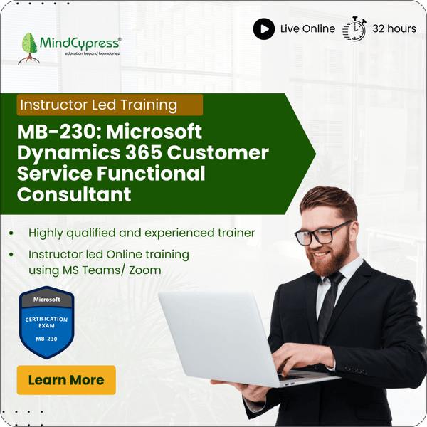 MB-230: Microsoft Dynamics 365 Customer Service Functional Consultant Instructor Led Online Training
